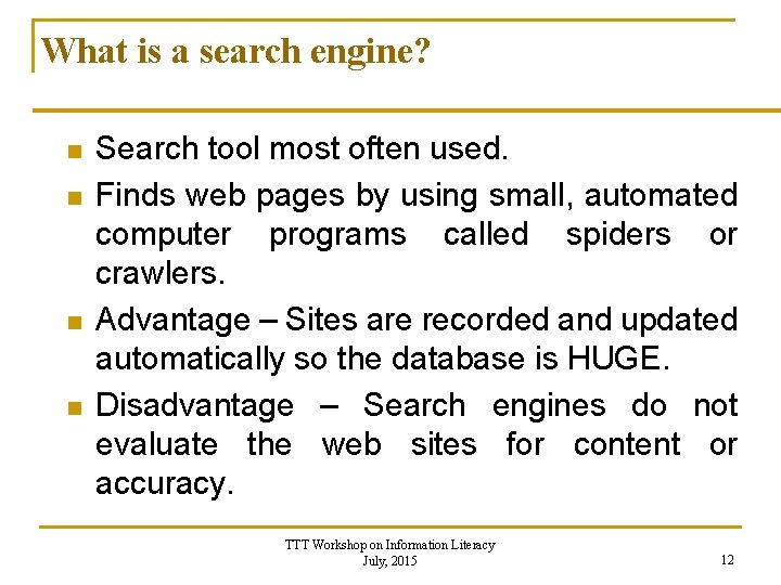 What is a search engine? n n Search tool most often used. Finds web