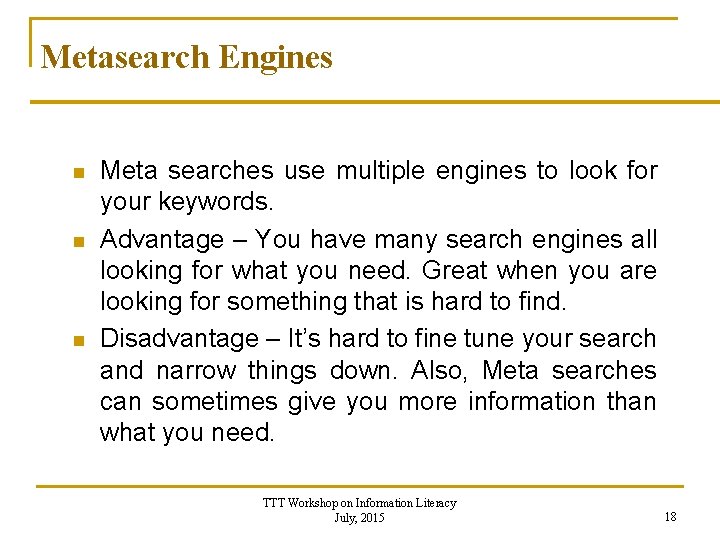 Metasearch Engines n n n Meta searches use multiple engines to look for your