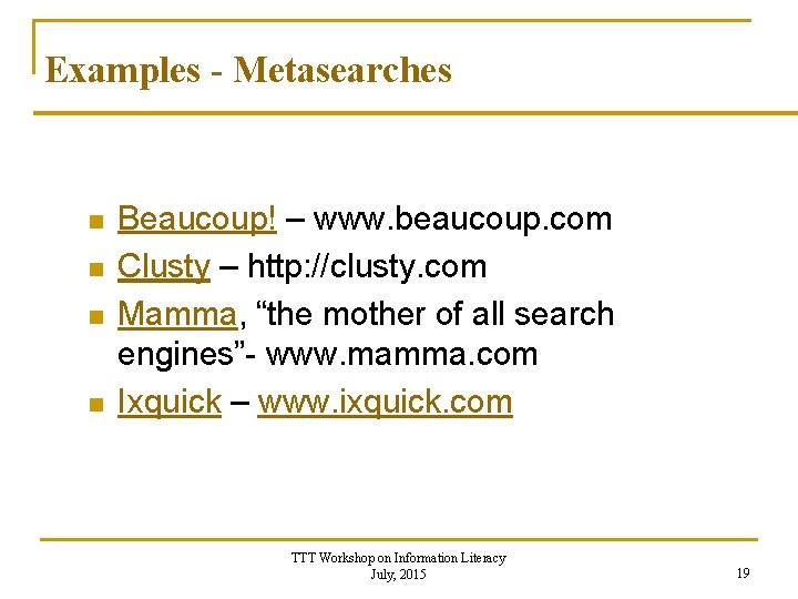  Examples - Metasearches n n Beaucoup! – www. beaucoup. com Clusty – http:
