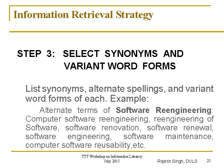 Information Retrieval Strategy STEP 3: SELECT SYNONYMS AND VARIANT WORD FORMS List synonyms, alternate