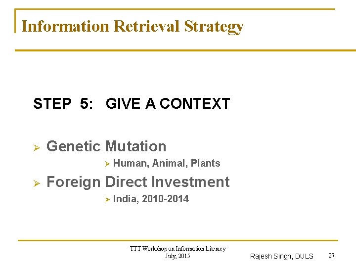 Information Retrieval Strategy STEP 5: GIVE A CONTEXT Ø Genetic Mutation Ø Ø Human,