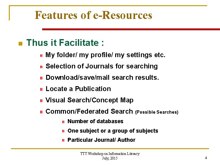 Features of e-Resources n Thus it Facilitate : My folder/ my profile/ my settings