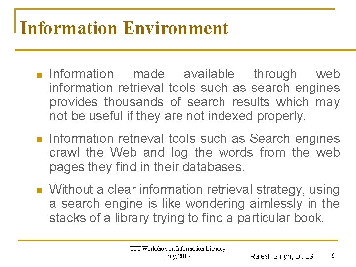 Information Environment n Information made available through web information retrieval tools such as search