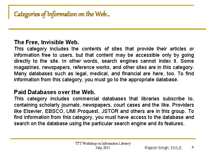 Categories of Information on the Web… The Free, Invisible Web. This category includes the
