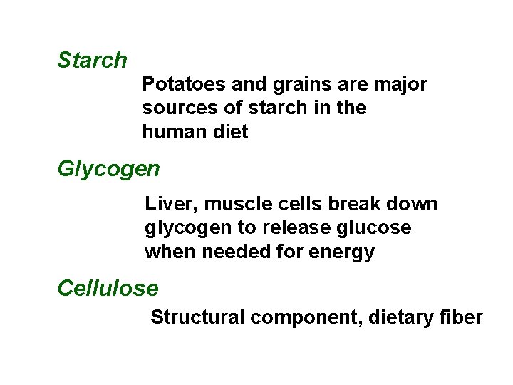 Starch Potatoes and grains are major sources of starch in the human diet Glycogen