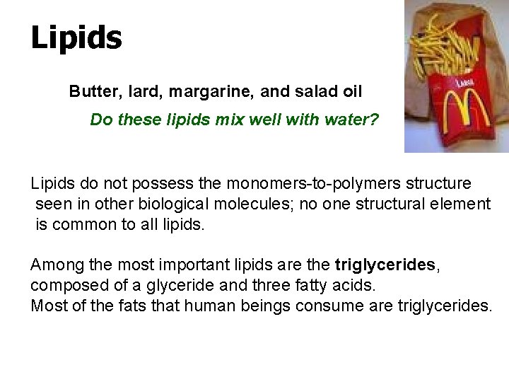 Lipids Butter, lard, margarine, and salad oil Do these lipids mix well with water?