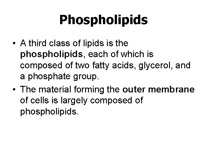 Phospholipids • A third class of lipids is the phospholipids, each of which is