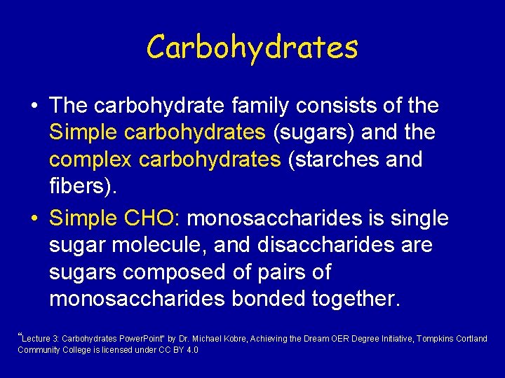 Carbohydrates • The carbohydrate family consists of the Simple carbohydrates (sugars) and the complex