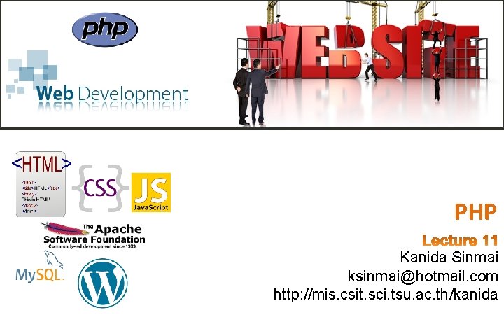 PHP Kanida Sinmai ksinmai@hotmail. com http: //mis. csit. sci. tsu. ac. th/kanida PHP Kanida Sinmai ksinmai@hotmail. com http: //mis. csit. sci. tsu. ac. th/kanida