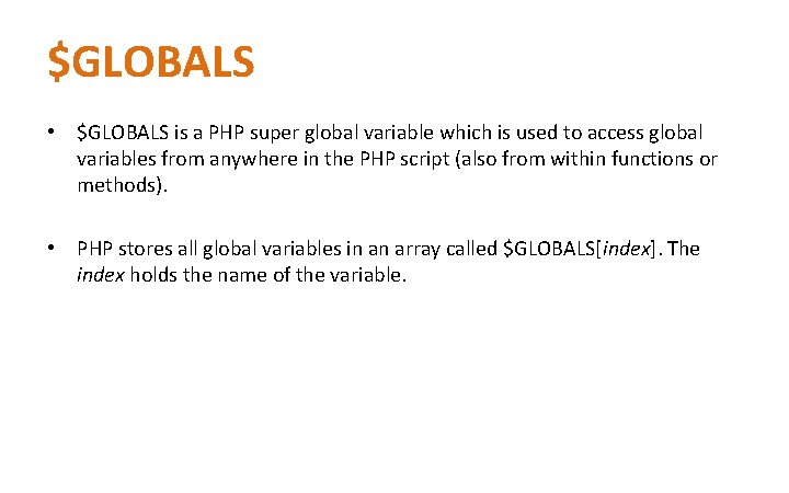 $GLOBALS • $GLOBALS is a PHP super global variable which is used to access $GLOBALS • $GLOBALS is a PHP super global variable which is used to access