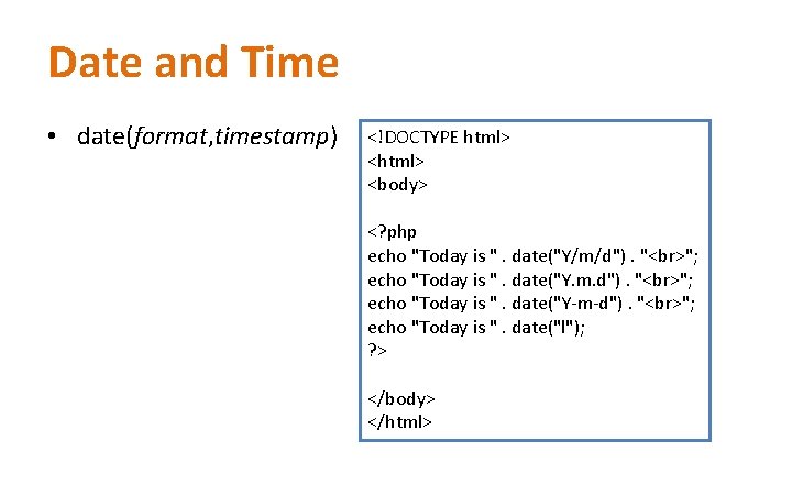 Date and Time • date(format, timestamp) <!DOCTYPE html> <body> <? php echo "Today is Date and Time • date(format, timestamp) <!DOCTYPE html> <body> <? php echo "Today is