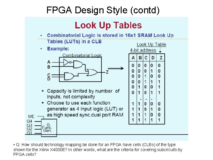 FPGA Design Style (contd) • Q: How should technology mapping be done for an FPGA Design Style (contd) • Q: How should technology mapping be done for an