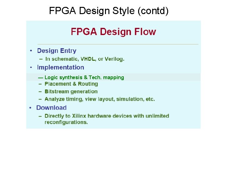 FPGA Design Style (contd) — Logic synthesis & Tech. mapping FPGA Design Style (contd) — Logic synthesis & Tech. mapping