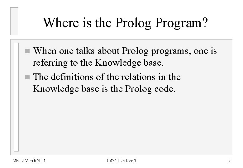 Where is the Prolog Program? When one talks about Prolog programs, one is referring