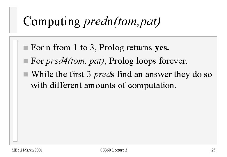 Computing predn(tom, pat) For n from 1 to 3, Prolog returns yes. n For