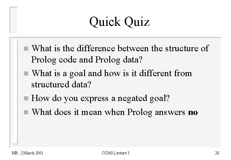Quick Quiz What is the difference between the structure of Prolog code and Prolog