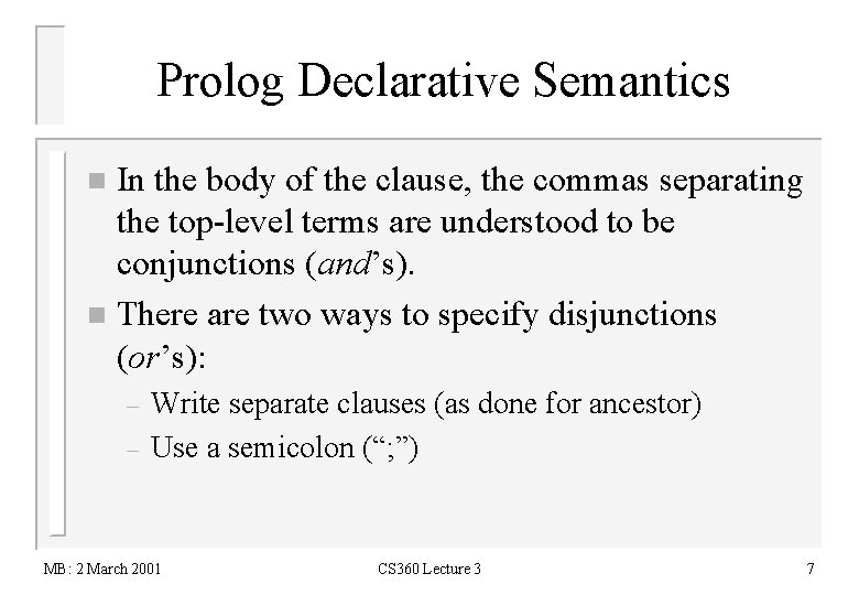Prolog Declarative Semantics In the body of the clause, the commas separating the top-level