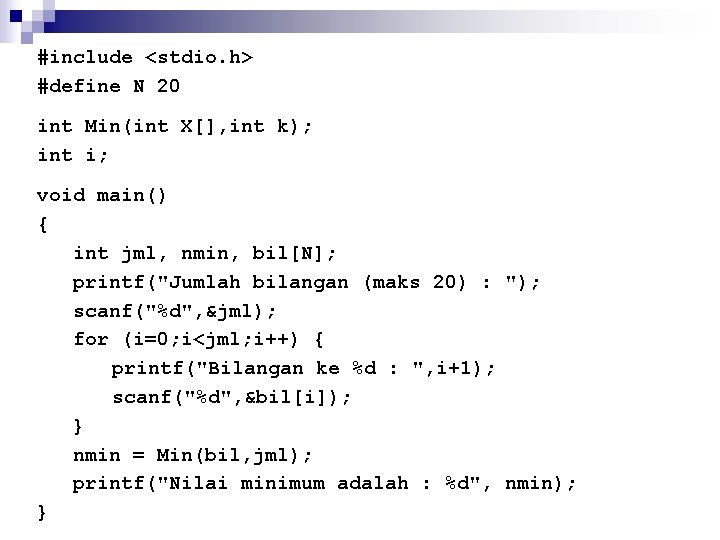 #include <stdio. h> #define N 20 int Min(int X[], int k); int i; void