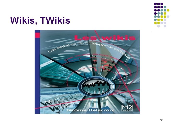 Wikis, TWikis 10 Wikis, TWikis 10