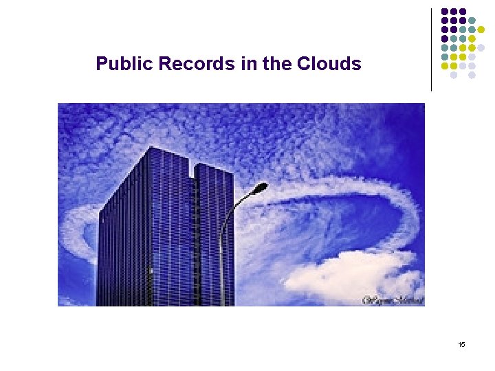 Public Records in the Clouds 15 