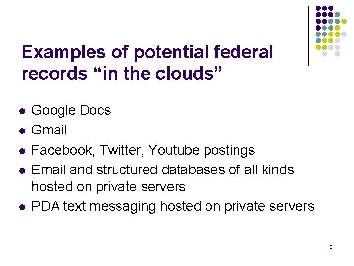 Examples of potential federal records “in the clouds” l l l Google Docs Gmail Examples of potential federal records “in the clouds” l l l Google Docs Gmail