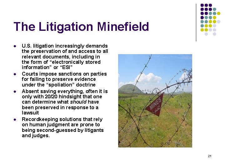 The Litigation Minefield l l U. S. litigation increasingly demands the preservation of and