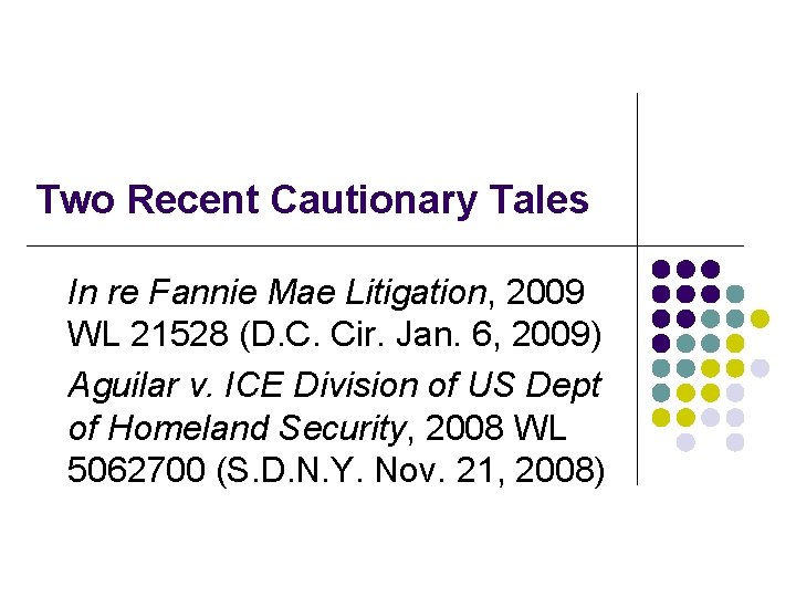 Two Recent Cautionary Tales In re Fannie Mae Litigation, 2009 WL 21528 (D. C.