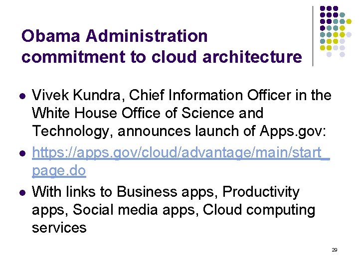 Obama Administration commitment to cloud architecture l l l Vivek Kundra, Chief Information Officer