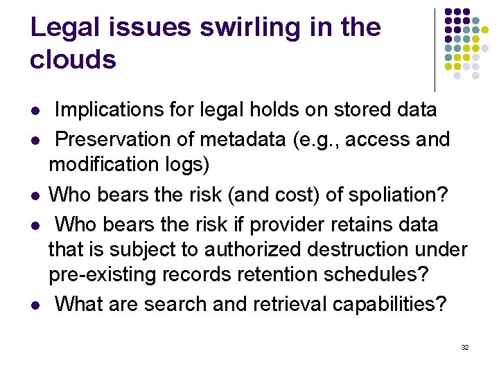 Legal issues swirling in the clouds l l l Implications for legal holds on