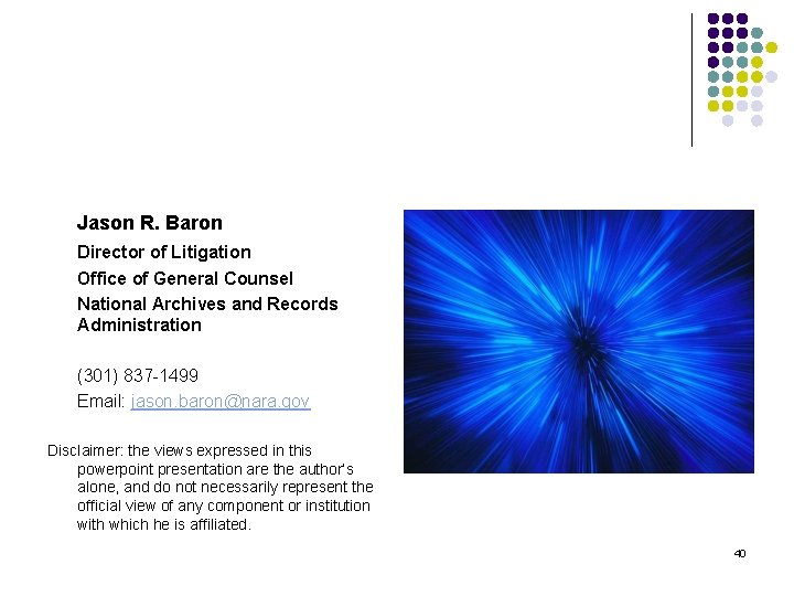 Jason R. Baron Director of Litigation Office of General Counsel National Archives and Records Jason R. Baron Director of Litigation Office of General Counsel National Archives and Records