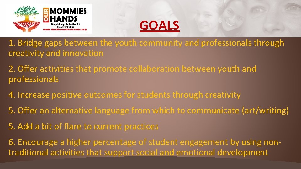 GOALS 1. Bridge gaps between the youth community and professionals through creativity and innovation