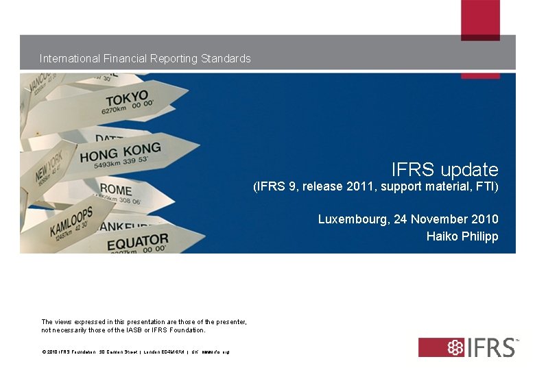 International Financial Reporting Standards IFRS update (IFRS 9, release 2011, support material, FTI) Luxembourg,