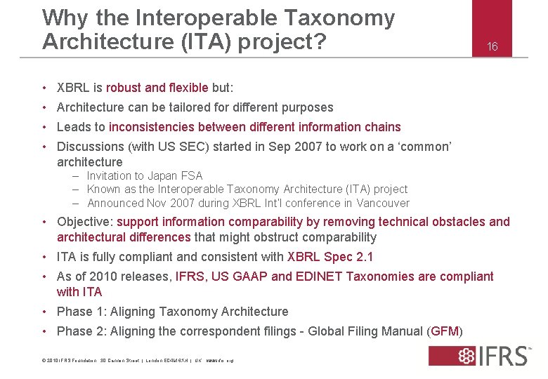 Why the Interoperable Taxonomy Architecture (ITA) project? 16 • XBRL is robust and flexible