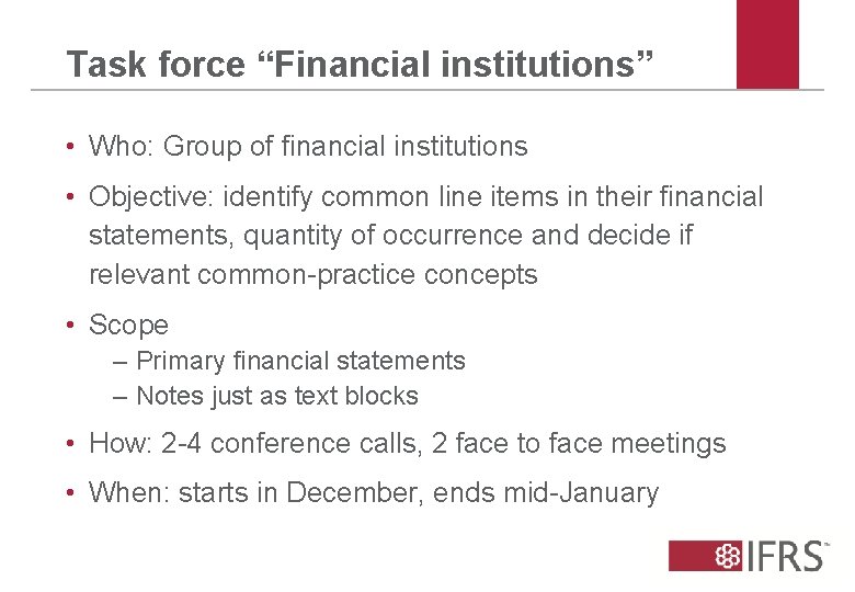 Task force “Financial institutions” • Who: Group of financial institutions • Objective: identify common