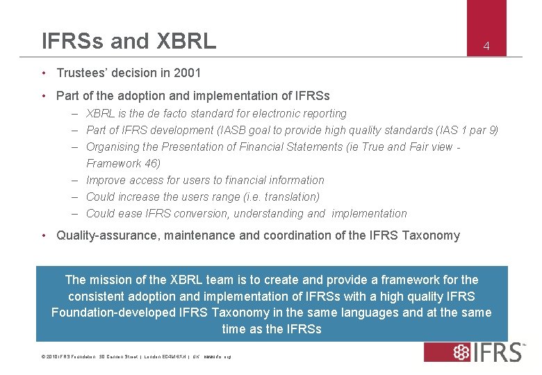 IFRSs and XBRL 4 • Trustees’ decision in 2001 • Part of the adoption