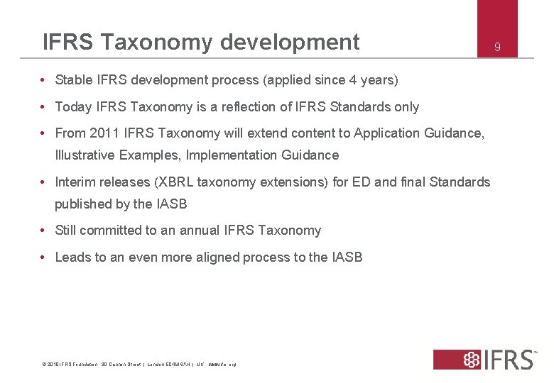 IFRS Taxonomy development • Stable IFRS development process (applied since 4 years) • Today