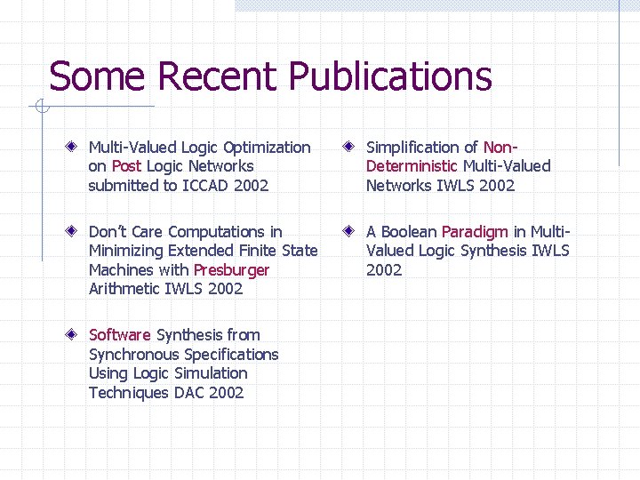 Some Recent Publications Multi-Valued Logic Optimization on Post Logic Networks submitted to ICCAD 2002