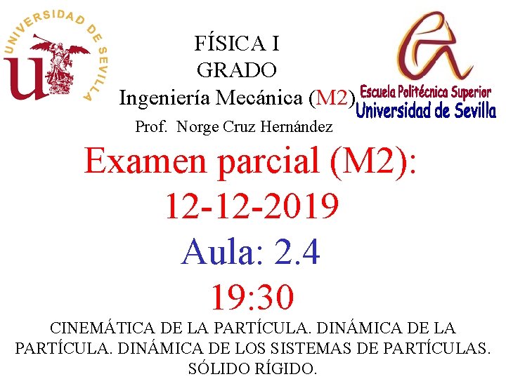 FÍSICA I GRADO Ingeniería Mecánica (M 2) Prof. Norge Cruz Hernández Examen parcial (M