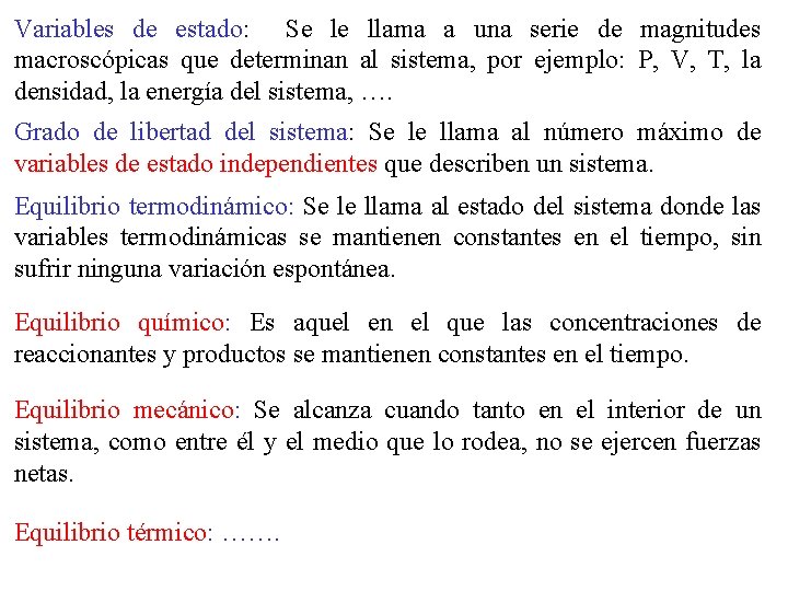 Variables de estado: Se le llama a una serie de magnitudes macroscópicas que determinan