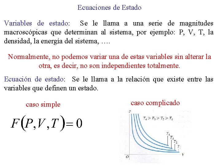 Ecuaciones de Estado Variables de estado: Se le llama a una serie de magnitudes