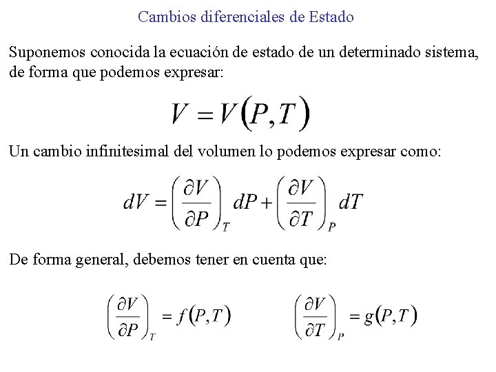 Cambios diferenciales de Estado Suponemos conocida la ecuación de estado de un determinado sistema,