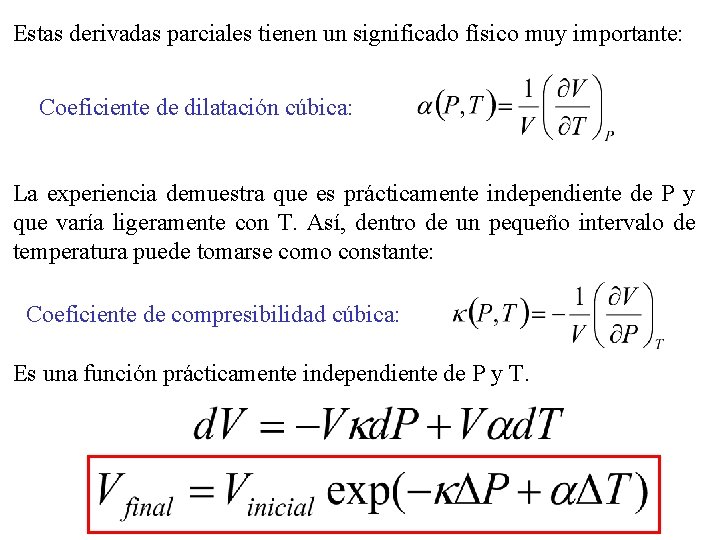 Estas derivadas parciales tienen un significado físico muy importante: Coeficiente de dilatación cúbica: La