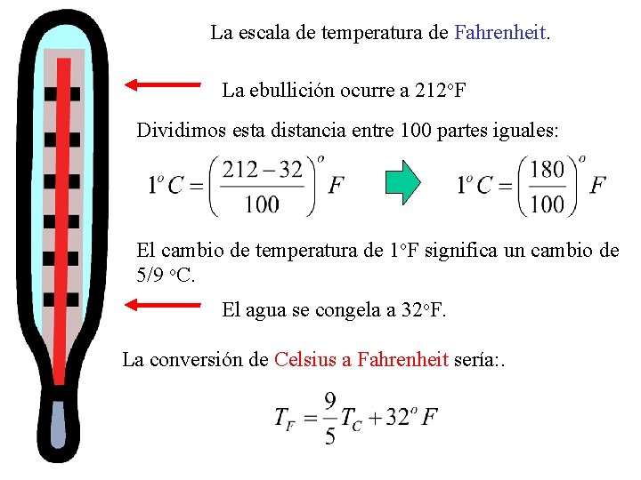 La escala de temperatura de Fahrenheit. La ebullición ocurre a 212 o. F Dividimos