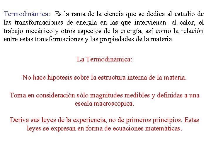 Termodinámica: Es la rama de la ciencia que se dedica al estudio de las