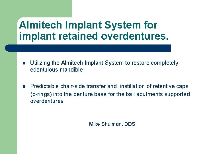 Almitech Implant System for implant retained overdentures. l Utilizing the Almitech Implant System to