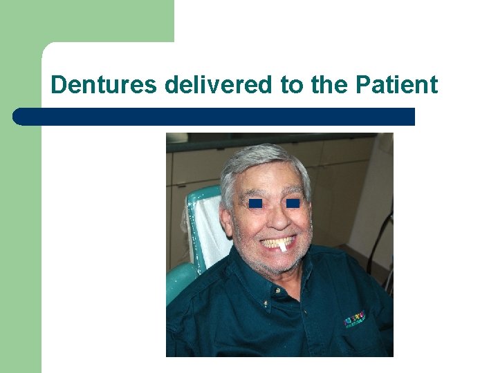 Dentures delivered to the Patient 