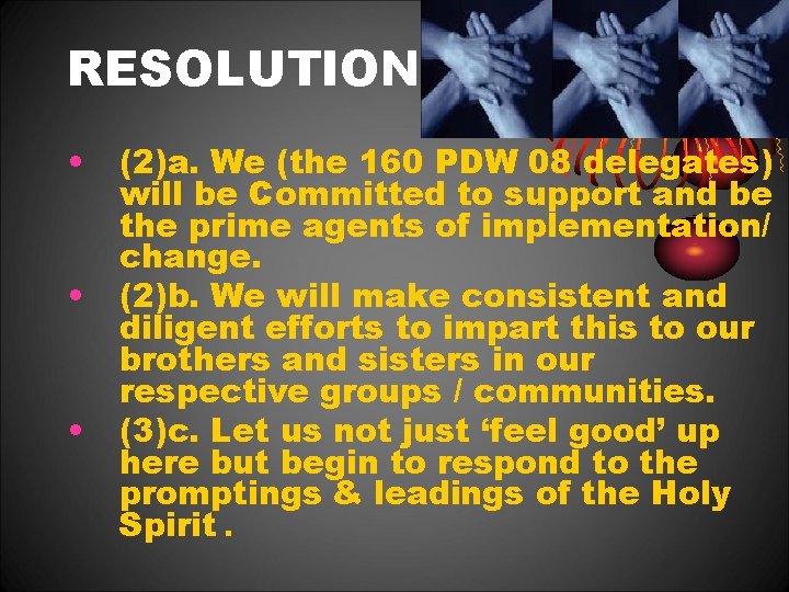 RESOLUTION • • • (2)a. We (the 160 PDW 08 delegates) will be Committed RESOLUTION • • • (2)a. We (the 160 PDW 08 delegates) will be Committed