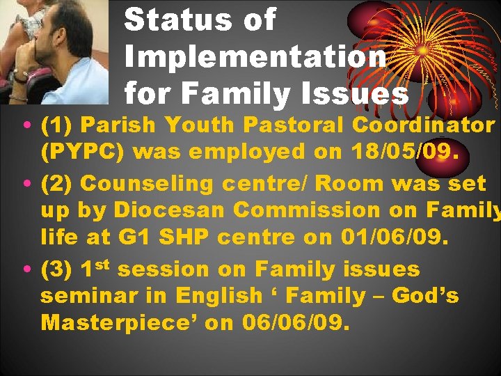 Status of Implementation for Family Issues • (1) Parish Youth Pastoral Coordinator (PYPC) was