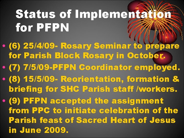 Status of Implementation for PFPN • (6) 25/4/09 - Rosary Seminar to prepare for