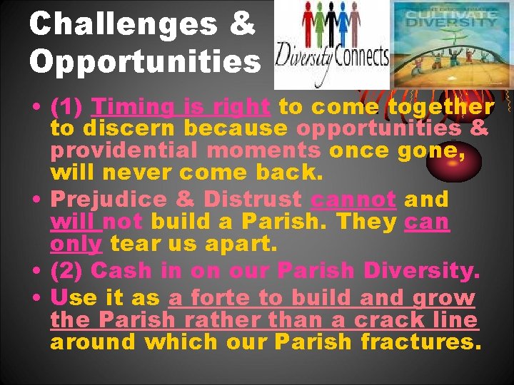 Challenges & Opportunities • (1) Timing is right to come together to discern because